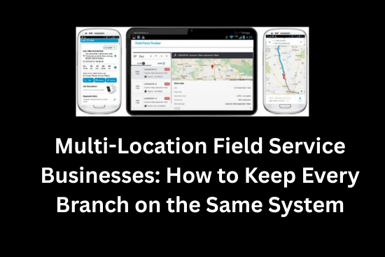 Multi-Location Field Service Businesses